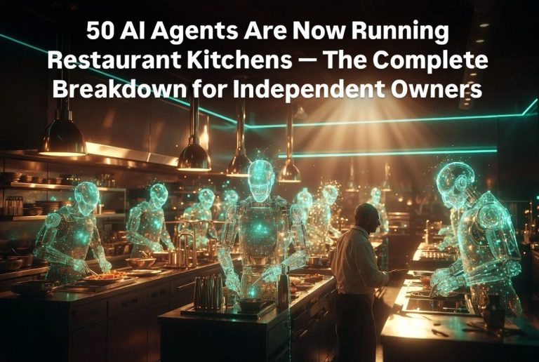 50+ AI Agents Are Now Running Restaurant Kitchens — The Complete Breakdown for Independent Owners