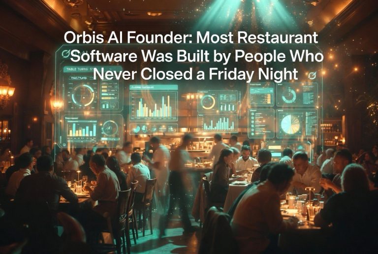 Orbis AI Founder: Most Restaurant Software Was Built by People Who Never Closed a Friday Night