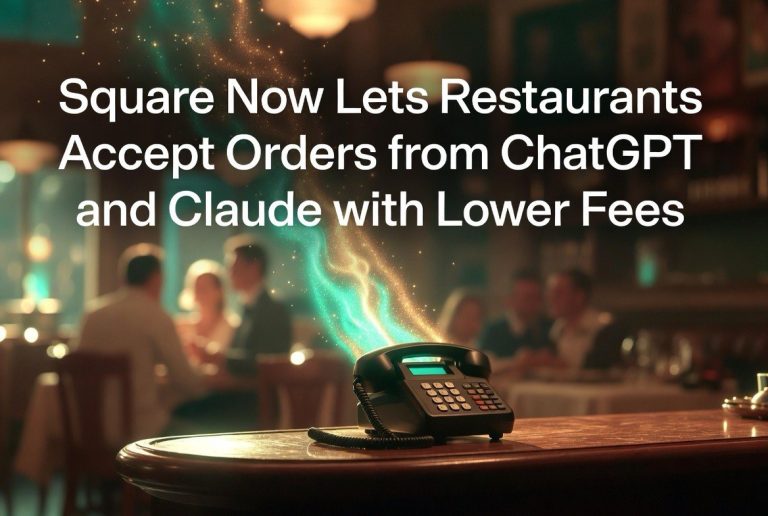 Square Now Lets Restaurants Accept Orders From ChatGPT and Claude — With Lower Fees